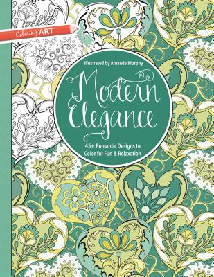 Modern Elegance Coloring Book: 45+ Weirdly Wonderful Designs to Color for Fun & Relaxation - 
