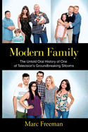 Modern Family: The Untold Oral History of One of Television's Groundbreaking Sitcoms