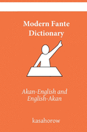 Modern Fante Dictionary: Fante Pronunciations in Akan-English & English-Akan