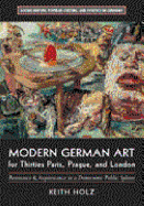 Modern German Art for Thirties Paris, Prague, and London: Resistance and Acquiescence in a Democratic Public Sphere