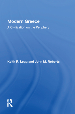 Modern Greece: A Civilization on the Periphery - Legg, Keith R