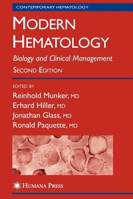Modern Hematology: Biology and Clinical Management - Munker, Reinhold (Editor), and Hiller, Erhard (Editor), and Glass, Jonathan (Editor)