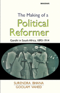 Modern History: Gandhi in South Africa 1893-1914: The Making of a Political Reformer