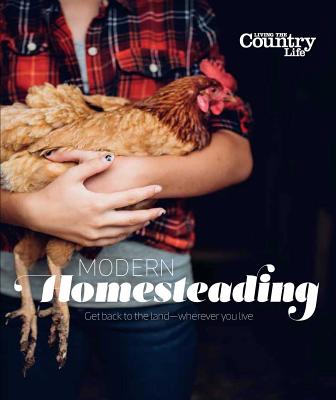 Modern Homesteading - Living the Country Life
