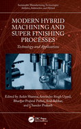 Modern Hybrid Machining and Super Finishing Processes: Technology and Applications