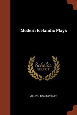 Modern Icelandic Plays - Sigurjonsson, Johann