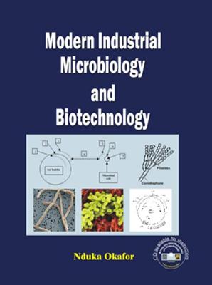 Modern Industrial Microbiology and Biotechnology - Okafor, Nduka