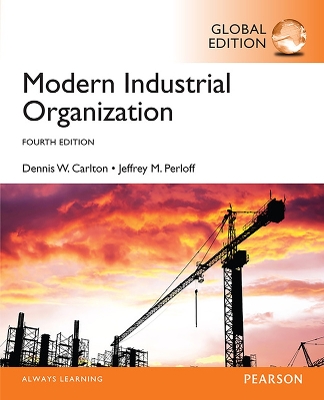 Modern Industrial Organization, Global Edition - Carlton, Dennis, and Perloff, Jeffrey