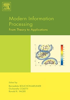 Modern Information Processing: From Theory to Applications - Bouchon-Meunier, Bernadette (Editor), and Coletti, Giulianella (Editor), and Yager, Ronald R (Editor)