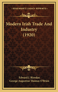 Modern Irish Trade and Industry (1920)