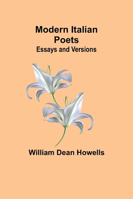 Modern Italian Poets; Essays and Versions - Howells, William Dean