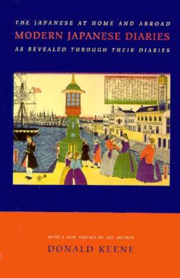 Modern Japanese Diaries: The Japanese at Home and Abroad as Revealed Through Their Diaries - Keene, Donald, Professor
