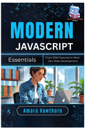Modern JavaScript Essentials: From ES6 Features to Next-Gen Web Development