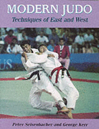 Modern Judo: Techniques of East & West - Kerr, George, and Seisenbacher, Peter