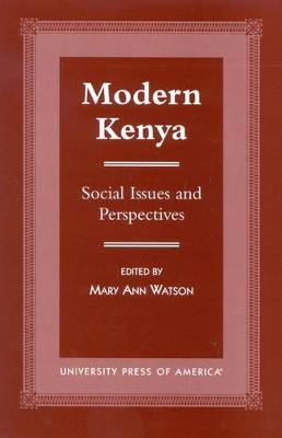 Modern Kenya: Social Issues and Perspectives - Watson, Mary Ann (Editor), and Thobhani, Akbarali (Contributions by), and Joffer, Patricia A (Contributions by)