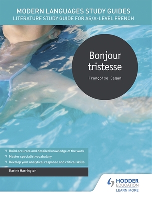 Modern Languages Study Guides: Bonjour tristesse: Literature Study Guide for AS/A-level French - Harrington, Karine