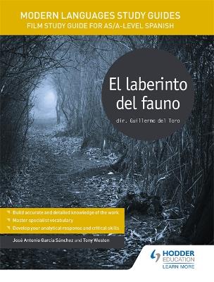 Modern Languages Study Guides: El laberinto del fauno: Film Study Guide for AS/A-level Spanish - Snchez, Jos Antonio Garca, and Weston, Tony