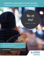 Modern Languages Study Guides: No et moi: Literature Study Guide for AS/A-level French
