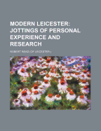 Modern Leicester: Jottings of Personal Experience and Research