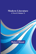 Modern literature: A Novel (Volume 3)