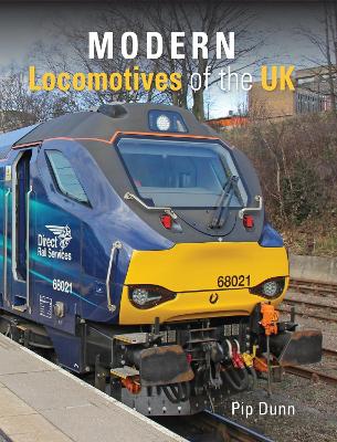 Modern Locomotives of the UK - Dunn, Pip