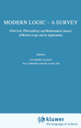 Modern Logic -- A Survey: Historical, Philosophical and Mathematical Aspects of Modern Logic and Its Applications