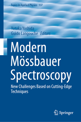 Modern Mssbauer Spectroscopy: New Challenges Based on Cutting-Edge Techniques - Yoshida, Yutaka (Editor), and Langouche, Guido (Editor)