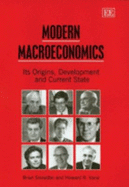 Modern Macroeconomics: Its Origins, Development and Current State - Snowdon, Brian, and Vane, Howard R