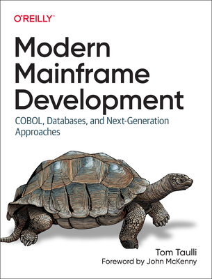 Modern Mainframe Development: Cobol, Databases, and Next-Generation Approaches - Taulli, Tom