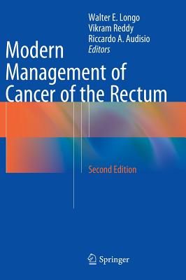 Modern Management of Cancer of the Rectum - Longo, Walter E (Editor), and Reddy, Vikram (Editor), and Audisio, Riccardo A (Editor)