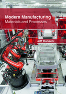 Modern Manufacturing: Materials and Processes