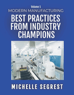 Modern Manufacturing (Volume 1): Best Practices from Industry Champions