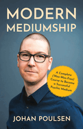 Modern Mediumship: A Complete (Woo-Woo-Free) Course to Become a Successful Psychic Medium