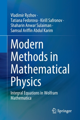 Modern Methods in Mathematical Physics: Integral Equations in Wolfram Mathematica - Ryzhov, Vladimir, and Fedorova, Tatiana, and Safronov, Kirill