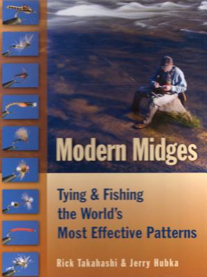 Modern Midges: Tying & Fishing the World's Most Effective Patterns - Hubka, Jerry, and Takahashi, Rick