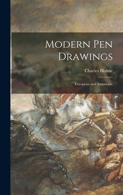 Modern Pen Drawings: European and American; - Holme, Charles 1848-1923