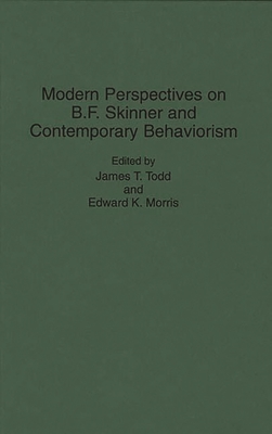 Modern Perspectives on B. F. Skinner and Contemporary Behaviorism - Morris, Edward