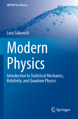 Modern Physics: Introduction to Statistical Mechanics, Relativity, and Quantum Physics - Salasnich, Luca