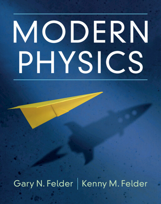 Modern Physics - Felder, Gary N., and Felder, Kenny M.