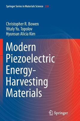 Modern Piezoelectric Energy-Harvesting Materials - Bowen, Christopher R, and Topolov, Vitaly Yu, and Kim, Hyunsun Alicia