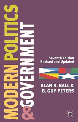 Modern Politics and Government - Ball, Alan R, and Peters, B Guy