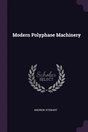 Modern Polyphase Machinery