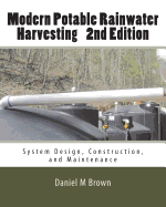 Modern Potable Rainwater Harvesting, 2nd Edition: System Design, Construction, and Maintenance