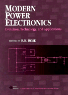 Modern Power Electronics: Evolution, Technology, and Application