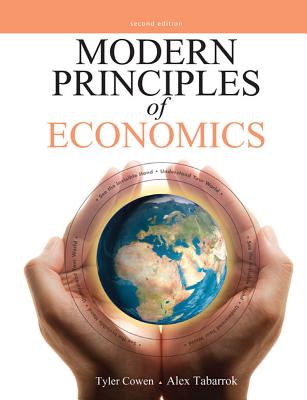 Modern Principles of Economics - Cowen, Tyler, and Tabarrok, Alex