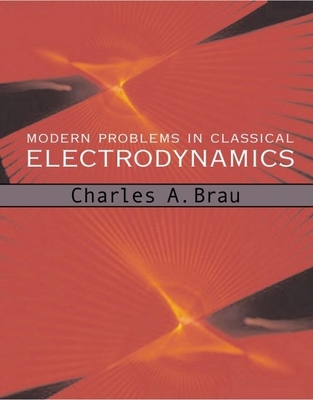 Modern Problems in Classical Electrodynamics - Brau, Charles A