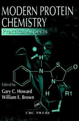 Modern Protein Chemistry: Practical Aspects - Howard, Gary C. (Editor), and Brown, William E. (Editor)