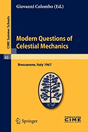 Modern Questions of Celestial Mechanics: Lectures Given at a Summer School of the Centro Internazionale Matematico Estivo (C.I.M.E.) Held in Bressanone (Bolzano), Italy, May 21-31, 1967