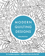 Modern Quilting Designs: 90+ Free-Motion Inspirations- Add Texture & Style to Your Next Quilt