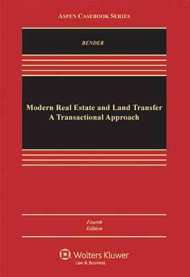 Modern Real Estate Finance and Land Transfer: A Transactional Approach, Fourth Edition - Bender, Steven, and Hammond, Celeste M, and Madison, Michael T